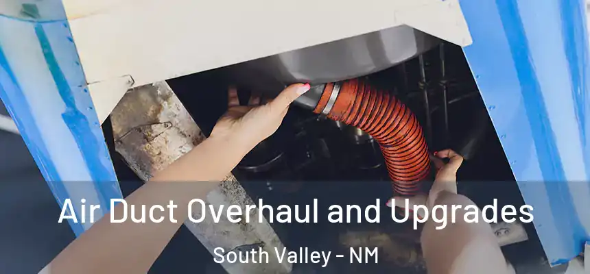 Air Duct Overhaul and Upgrades South Valley - NM