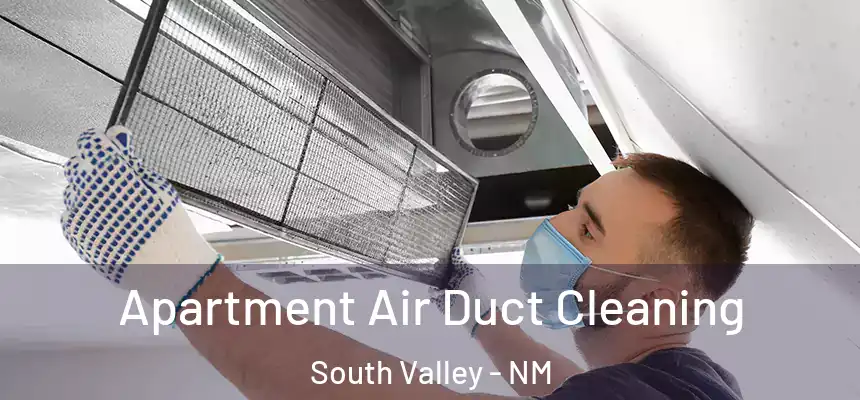 Apartment Air Duct Cleaning South Valley - NM