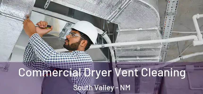 Commercial Dryer Vent Cleaning South Valley - NM