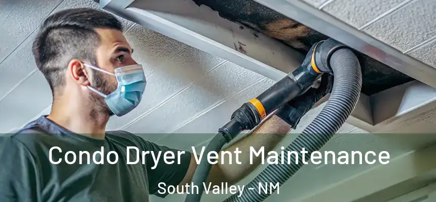 Condo Dryer Vent Maintenance South Valley - NM