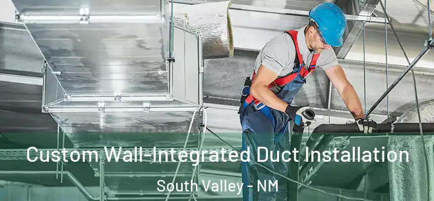 Custom Wall-Integrated Duct Installation South Valley - NM