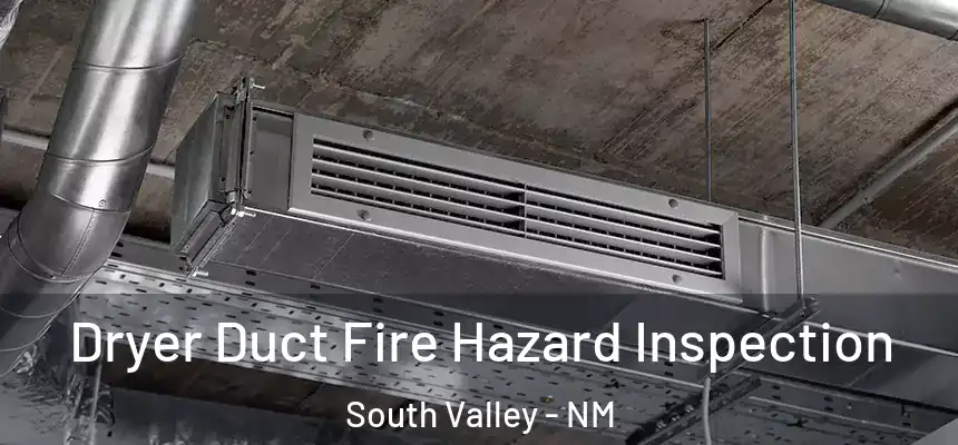 Dryer Duct Fire Hazard Inspection South Valley - NM