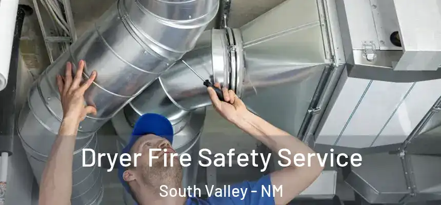  Dryer Fire Safety Service South Valley - NM