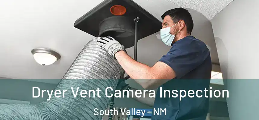  Dryer Vent Camera Inspection South Valley - NM