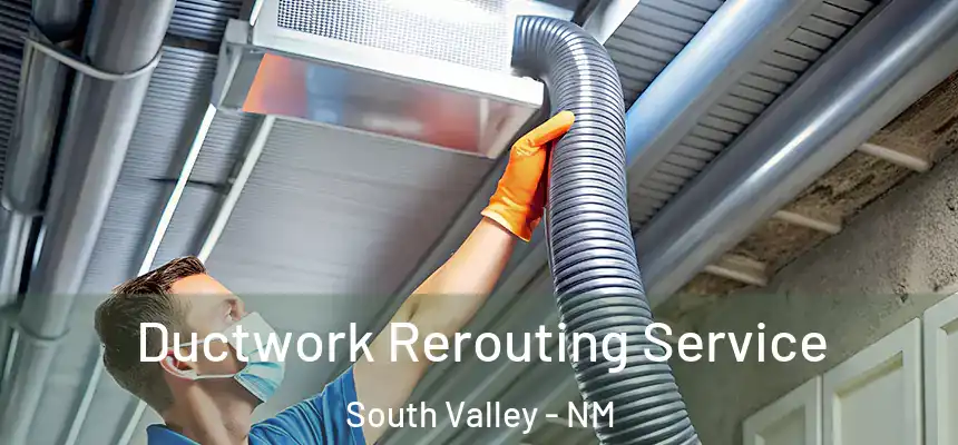 Ductwork Rerouting Service South Valley - NM