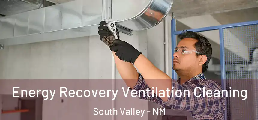 Energy Recovery Ventilation Cleaning South Valley - NM