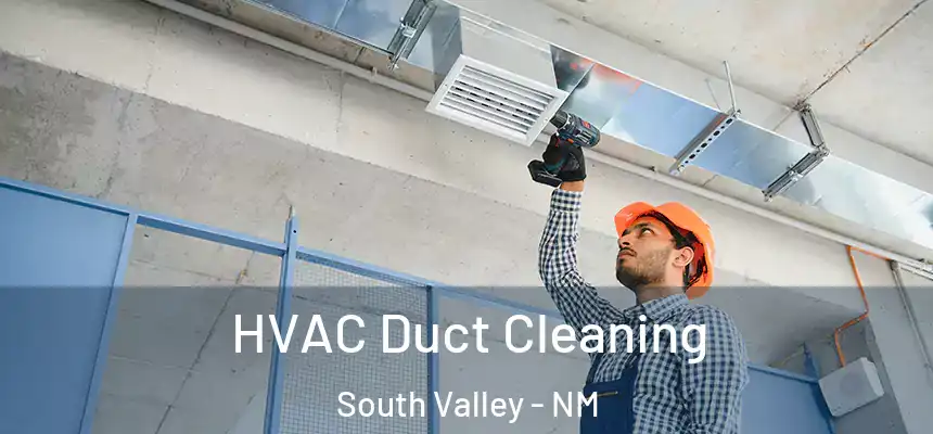  HVAC Duct Cleaning South Valley - NM