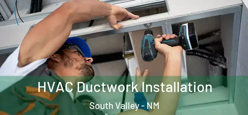 HVAC Ductwork Installation South Valley - NM