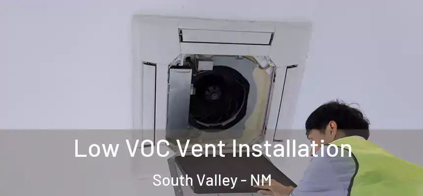  Low VOC Vent Installation South Valley - NM