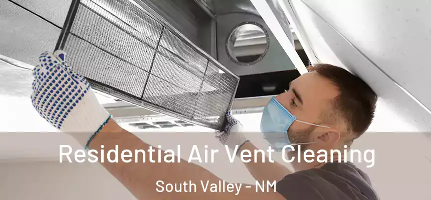 Residential Air Vent Cleaning South Valley - NM