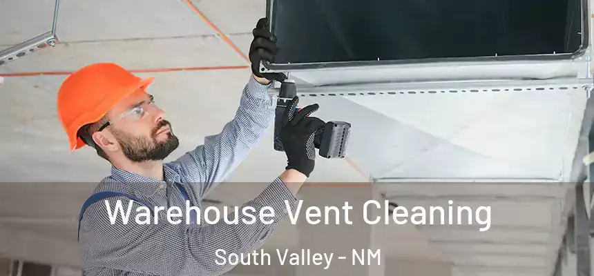 Warehouse Vent Cleaning South Valley - NM
